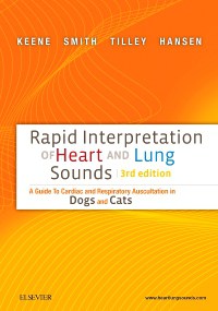 Rapid Interpretation of Heart and Lung Sounds: A Guide to Cardiac and Respiratory Auscultation in Dogs and Cats