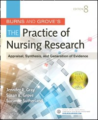 Burns & Grove's The Practice of Nursing Research: Appraisal, Synthesis, and Generation of Evidence