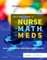 Mulholland's The Nurse, The Math, The Meds: Drug Calculations Using Dimensional Analysis