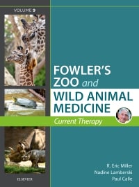 Fowler's Zoo and Wild Animal Medicine: Current Therapy, Volume 9
